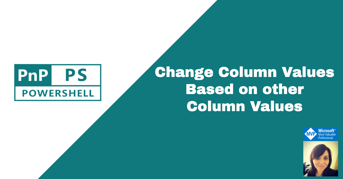 change-column-values-based-on-other-column-values-using-powershell-v-s-blog